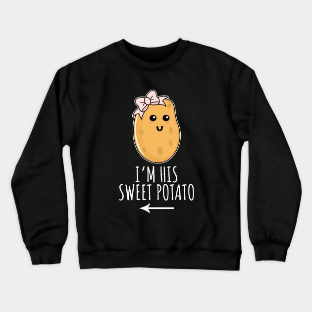 I'm His Sweet Potato Crewneck Sweatshirt by LunaMay